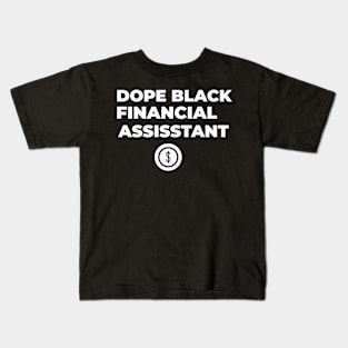 DOPE BLACK FINANCIAL ASSISTANT Kids T-Shirt